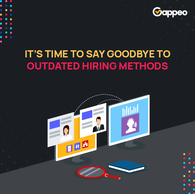 It’s Time to Say Goodbye to Outdated Hiring&nbsp;Methods